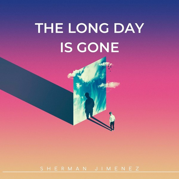 Sherman Jimenez - The Long Day Is Gone (2021)